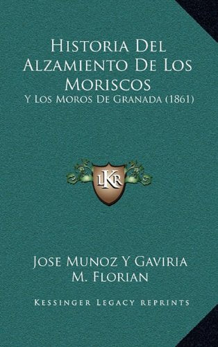 Historia del Alzamiento de Los Moriscos: Y Los Moros de Granada (1861) Contemporary literature
