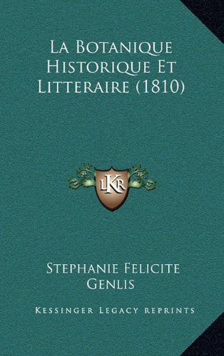 La Botanique Historique Et Litteraire (1810) Contemporary literature