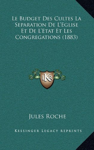 Le Budget Des Cultes La Separation de L'Eglise Et de L'Etat Et Les Congregations (1883) Contemporary literature