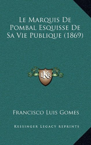 Le Marquis de Pombal Esquisse de Sa Vie Publique (1869) Contemporary literature