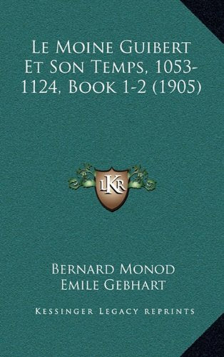 Le Moine Guibert Et Son Temps, 1053-1124, Book 1-2 (1905) Contemporary literature