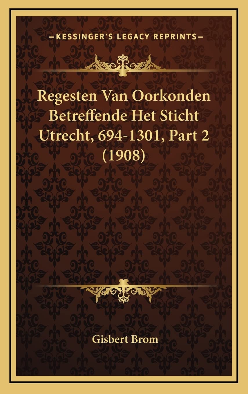 Regesten Van Oorkonden Betreffende Het Sticht Utrecht, 694-1301, Part 2 (1908) Contemporary literature