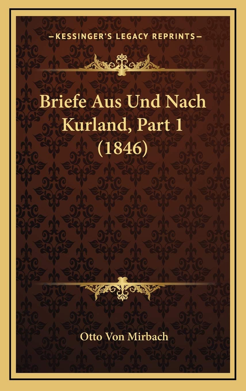 Briefe Aus Und Nach Kurland, Part 1 (1846) Contemporary literature