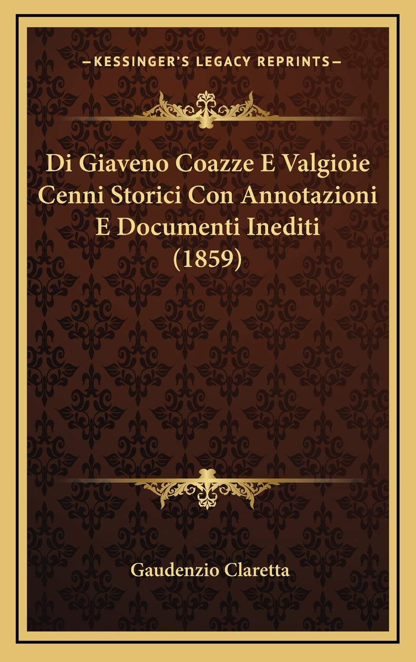 Di Giaveno Coazze E Valgioie Cenni Storici Con Annotazioni E Documenti Inediti (1859) Contemporary literature