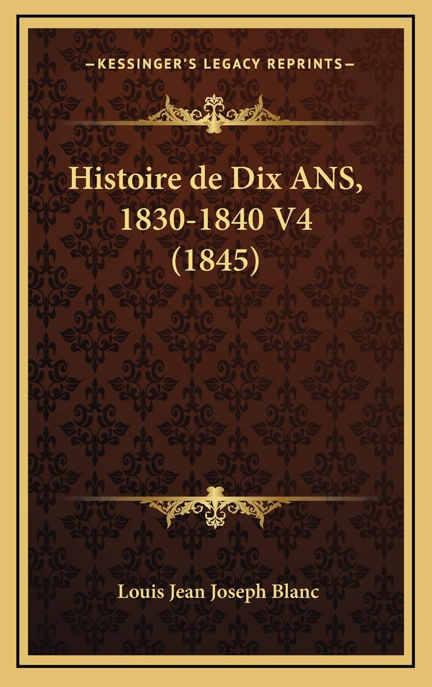 Histoire de Dix ANS, 1830-1840 V4 (1845) Contemporary literature