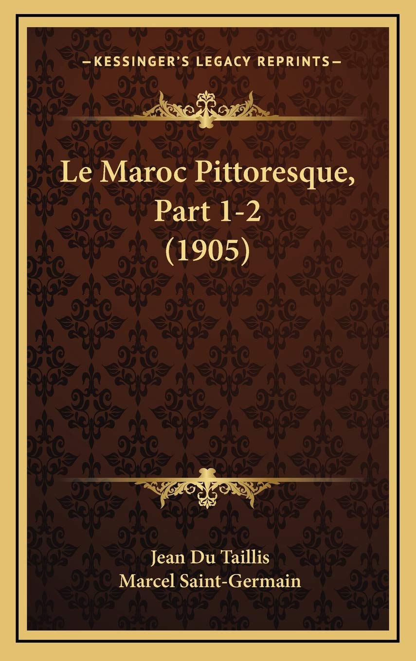 Le Maroc Pittoresque, Part 1-2 (1905) Contemporary literature