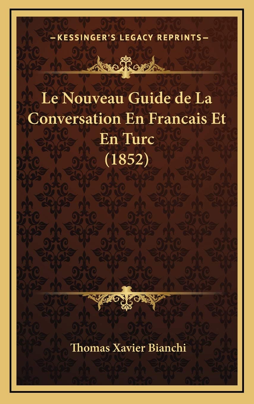 Le Nouveau Guide de La Conversation En Francais Et En Turc (1852) Contemporary literature