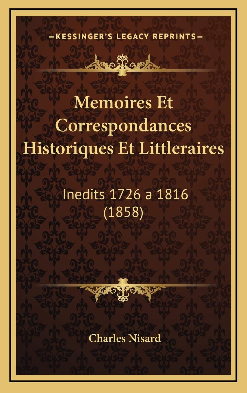 Memoires Et Correspondances Historiques Et Littleraires: Inedits 1726 a 1816 (1858) Contemporary literature