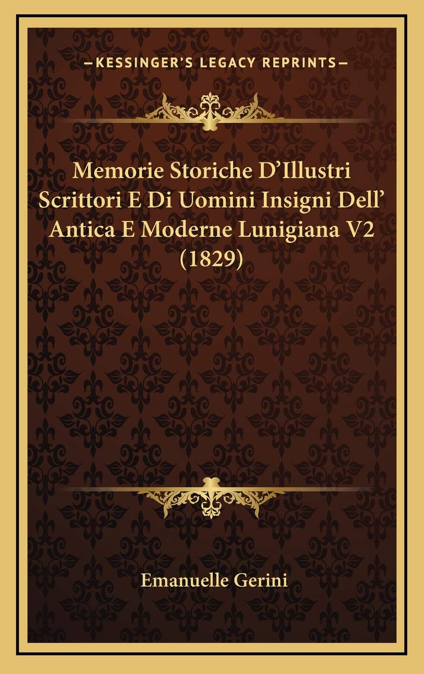Memorie Storiche D'Illustri Scrittori E Di Uomini Insigni Dell' Antica E Moderne Lunigiana V2 (1829) Contemporary literature