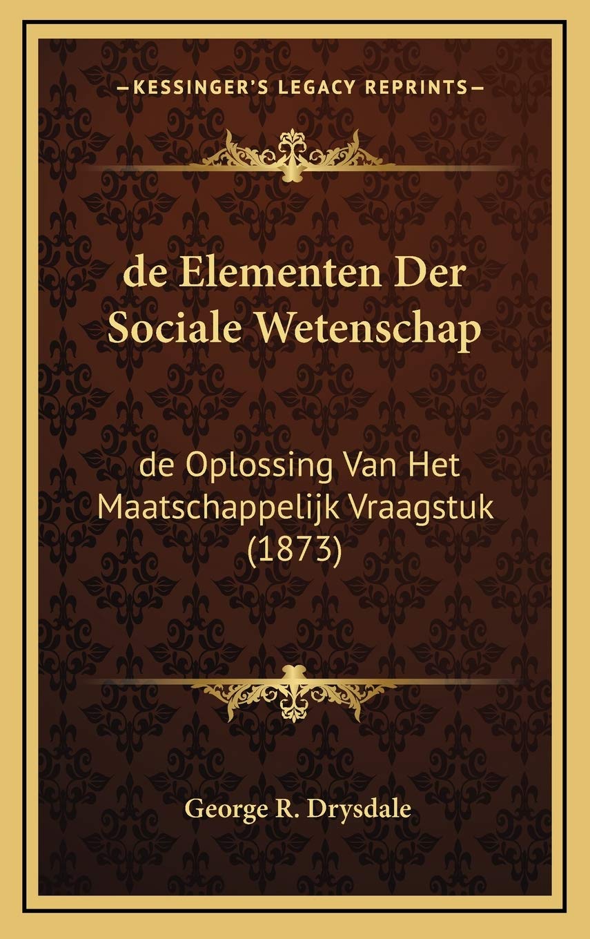 de Elementen Der Sociale Wetenschap: de Oplossing Van Het Maatschappelijk Vraagstuk (1873) Contemporary literature