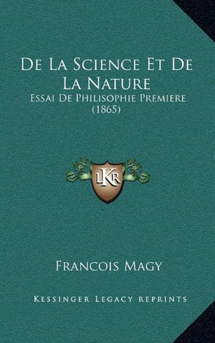 de La Science Et de La Nature: Essai de Philisophie Premiere (1865) Contemporary literature
