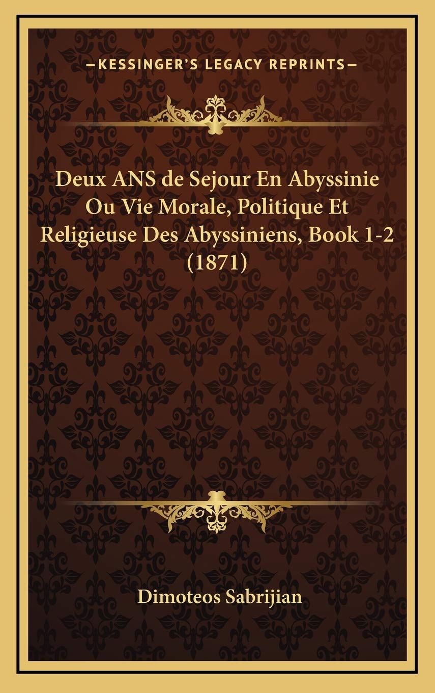 Deux ANS de Sejour En Abyssinie Ou Vie Morale, Politique Et Religieuse Des Abyssiniens, Book 1-2 (1871) Contemporary literature Books