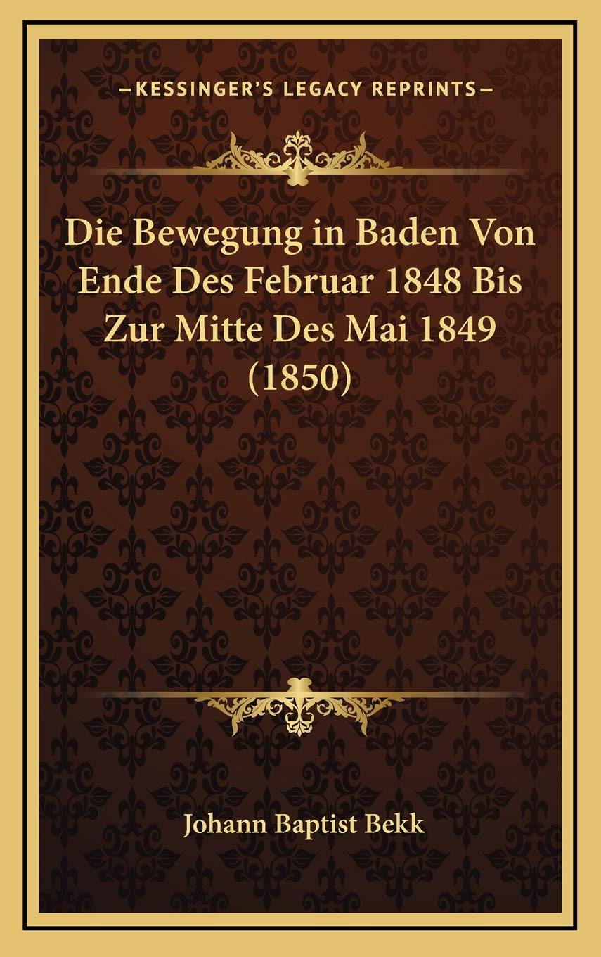 Die Bewegung in Baden Von Ende Des Februar 1848 Bis Zur Mitte Des Mai 1849 (1850) Contemporary literature