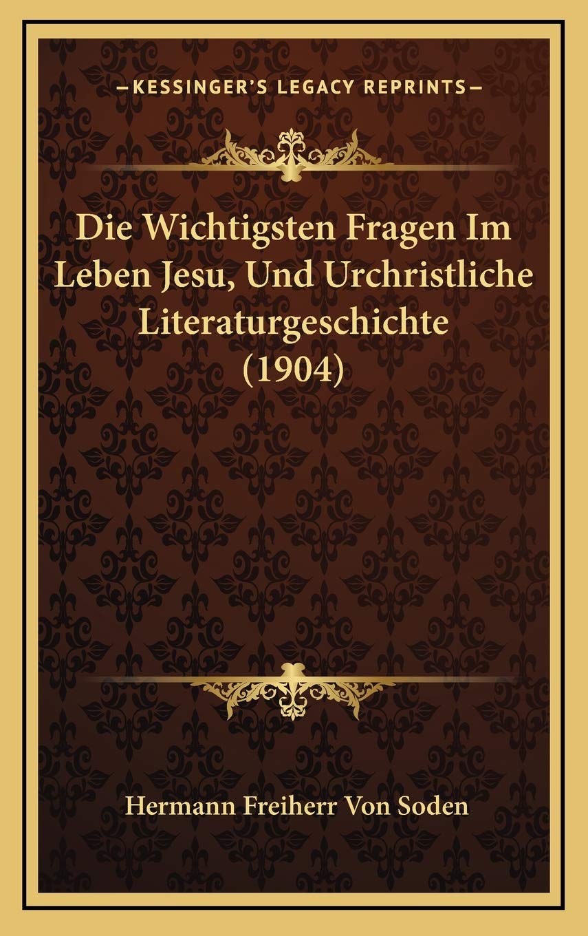 Die Wichtigsten Fragen Im Leben Jesu, Und Urchristliche Literaturgeschichte (1904) Contemporary literature