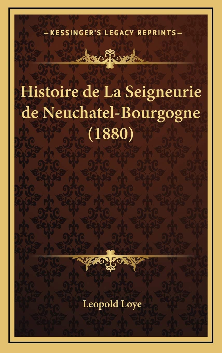 Histoire de La Seigneurie de Neuchatel-Bourgogne (1880) book