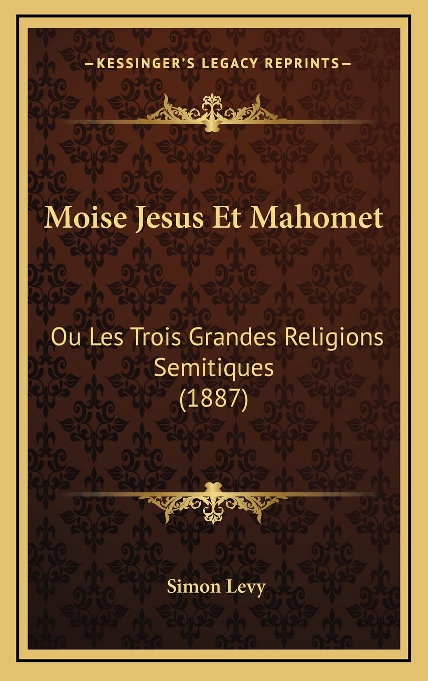 Moise Jesus Et Mahomet: Ou Les Trois Grandes Religions Semitiques (1887) book
