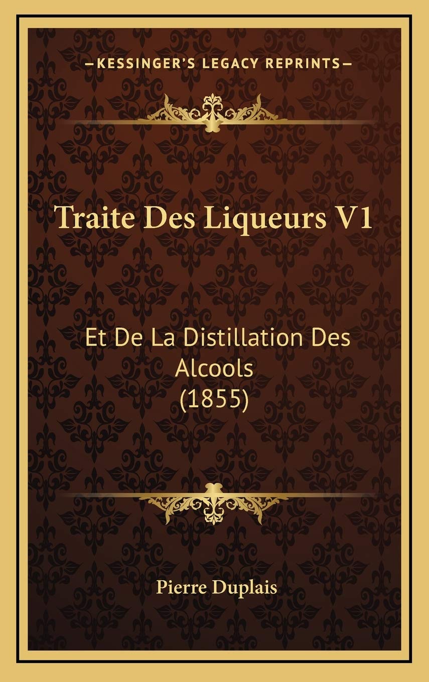Traite Des Liqueurs V1: Et De La Distillation Des Alcools (1855) book