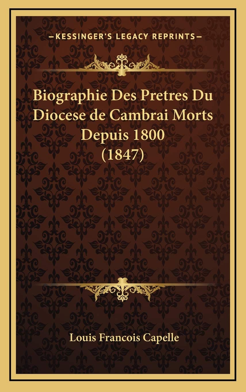 Biographie Des Pretres Du Diocese de Cambrai Morts Depuis 1800 (1847) book