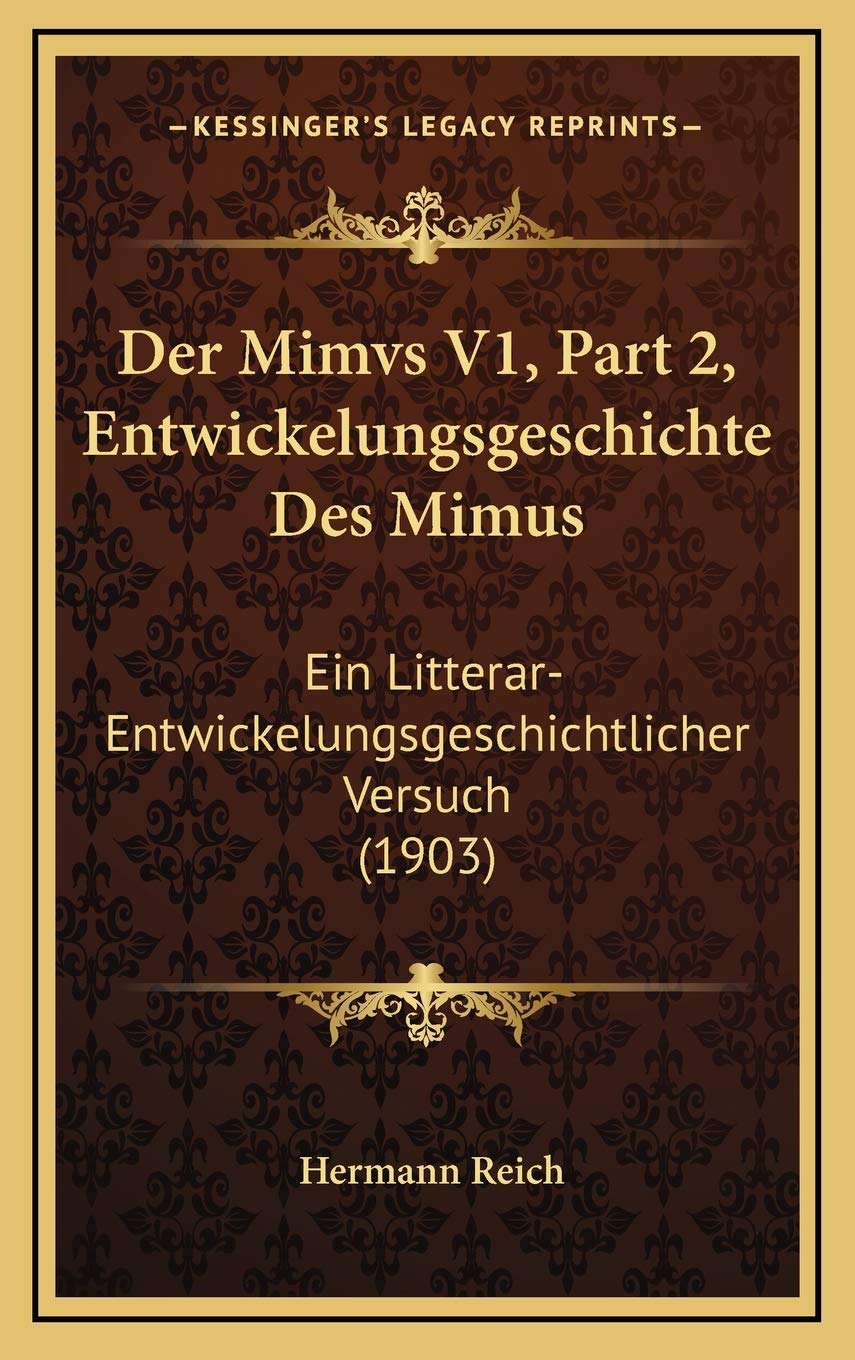 Der Mimvs V1, Part 2, Entwickelungsgeschichte Des Mimus: Ein Litterar-Entwickelungsgeschichtlicher Versuch (1903) Contemporary literature