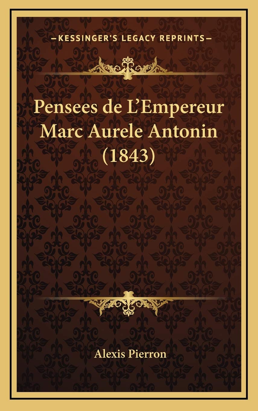 Pensees de L'Empereur Marc Aurele Antonin (1843) book