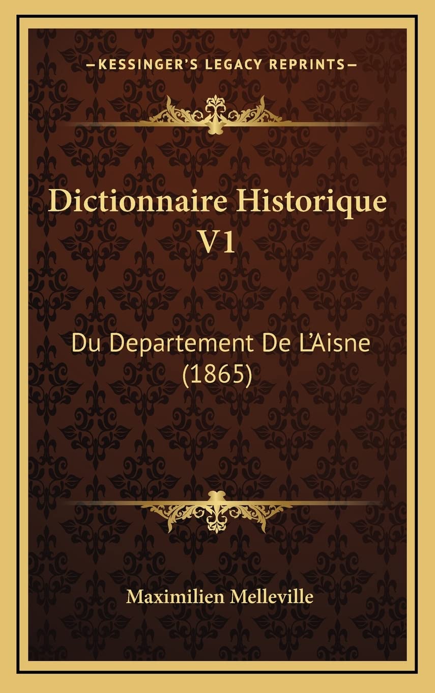 Dictionnaire Historique V1: Du Departement De L'Aisne (1865) book