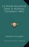 La Pensee Religieuse Dans Le Nouveau Testament (1893) Contemporary literature