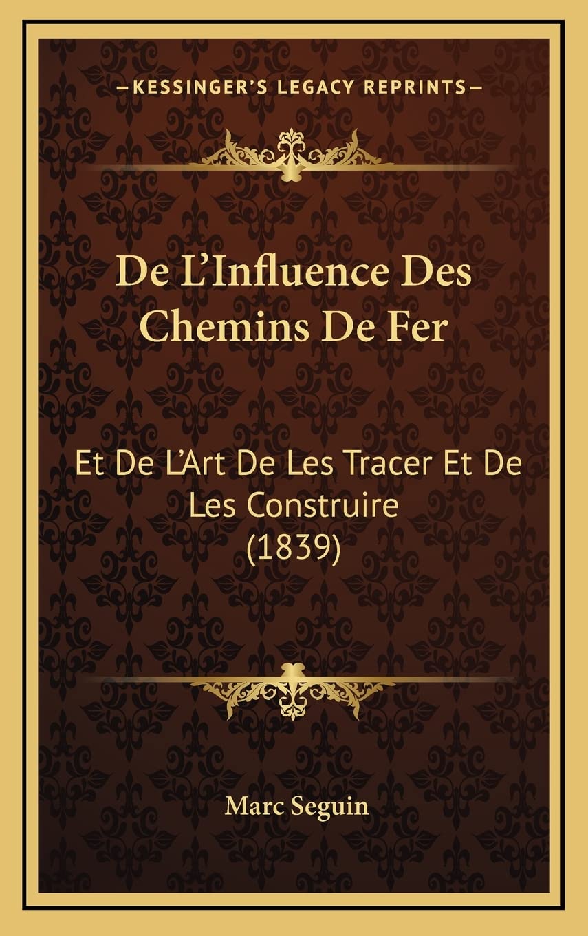 De L'Influence Des Chemins De Fer: Et De L'Art De Les Tracer Et De Les Construire (1839) book