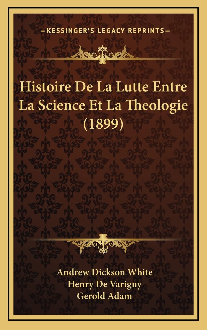 Histoire De La Lutte Entre La Science Et La Theologie (1899) book