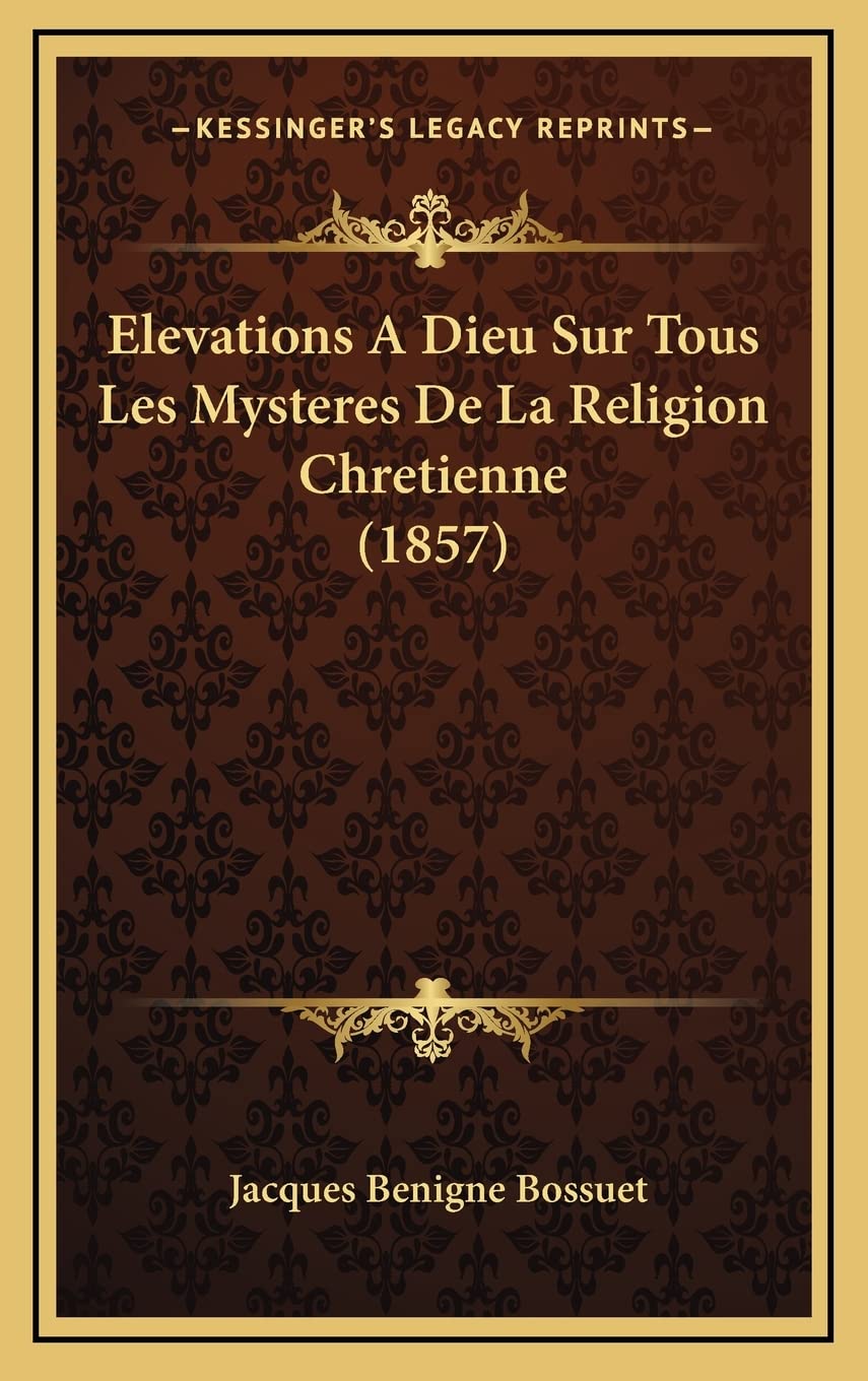 Elevations A Dieu Sur Tous Les Mysteres De La Religion Chretienne (1857) book