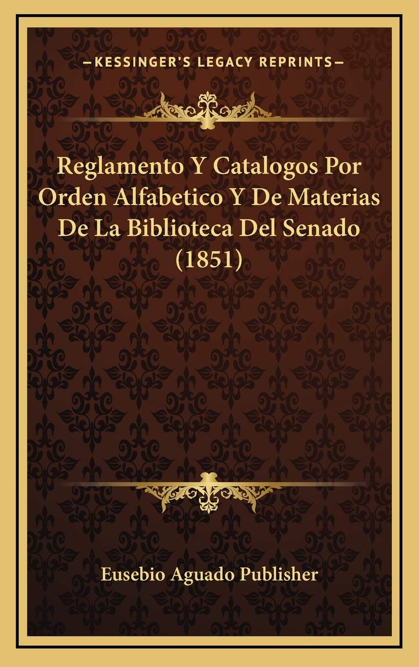 Reglamento Y Catalogos Por Orden Alfabetico Y De Materias De La Biblioteca Del Senado (1851) Contemporary literature Books