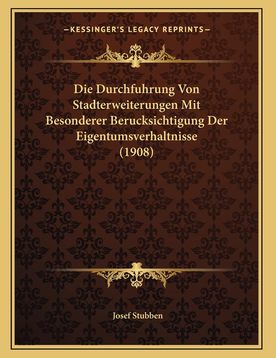 Die Durchfuhrung Von Stadterweiterungen Mit Besonderer Berucksichtigung Der Eigentumsverhaltnisse (1908) Law