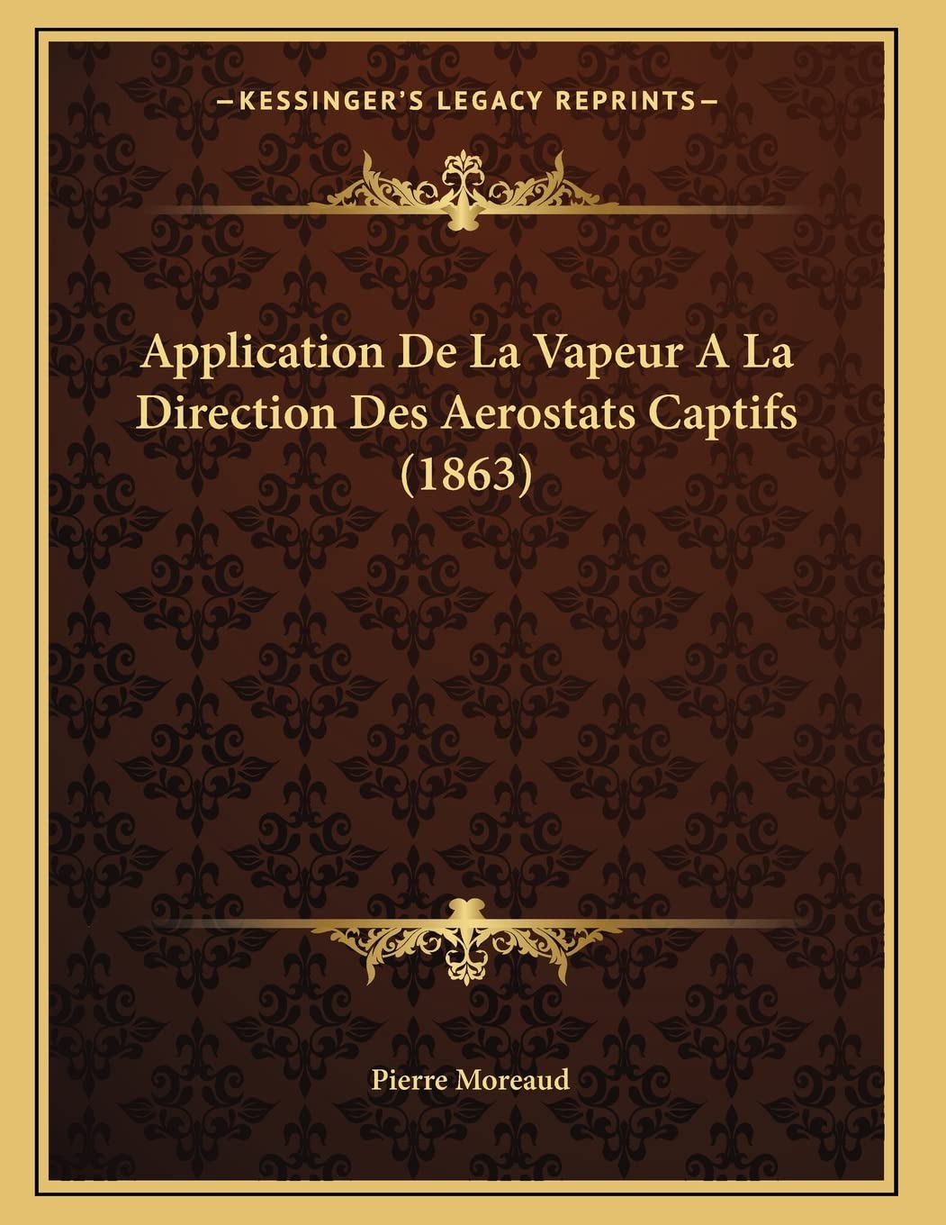 Application De La Vapeur A La Direction Des Aerostats Captifs (1863) Contemporary literature