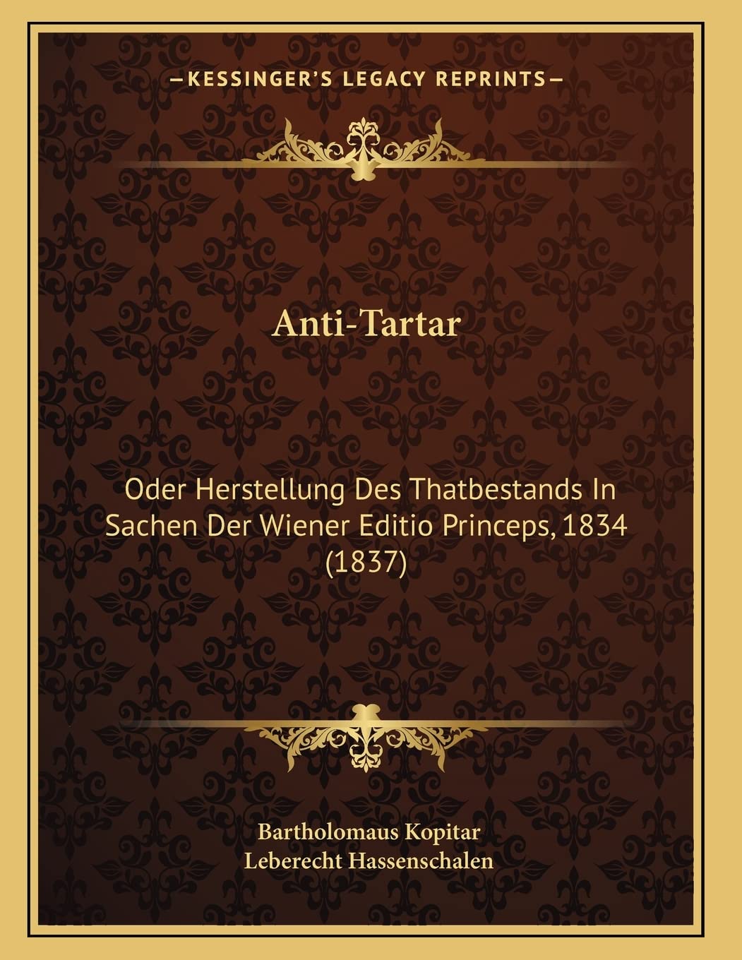 Anti-Tartar: Oder Herstellung Des Thatbestands In Sachen Der Wiener Editio Princeps, 1834 (1837) Contemporary literature