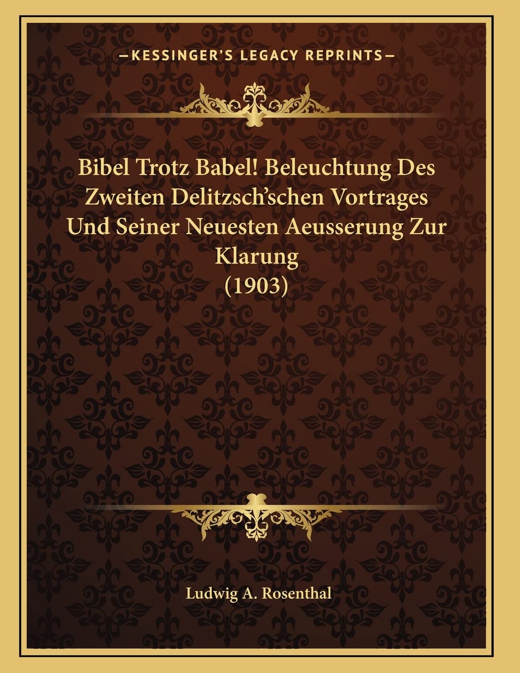 Bibel Trotz Babel! Beleuchtung Des Zweiten Delitzsch'schen Vortrages Und Seiner Neuesten Aeusserung Zur Klarung (1903) Contemporary literature