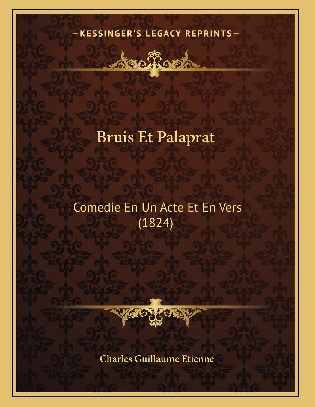 Bruis Et Palaprat: Comedie En Un Acte Et En Vers (1824) Contemporary literature