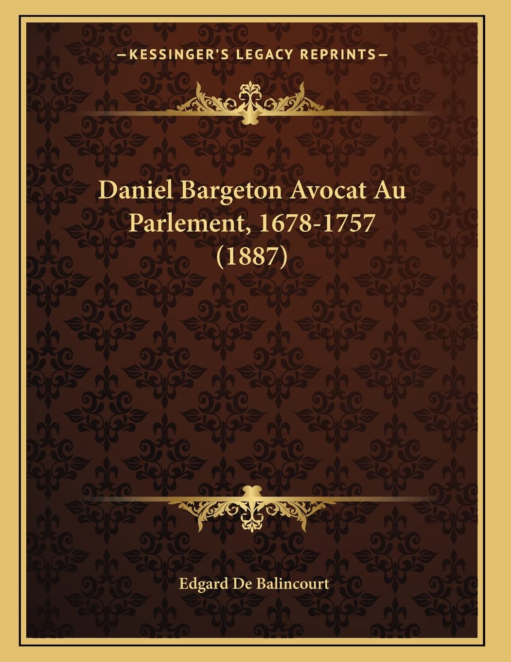 Daniel Bargeton Avocat Au Parlement, 1678-1757 (1887) Law