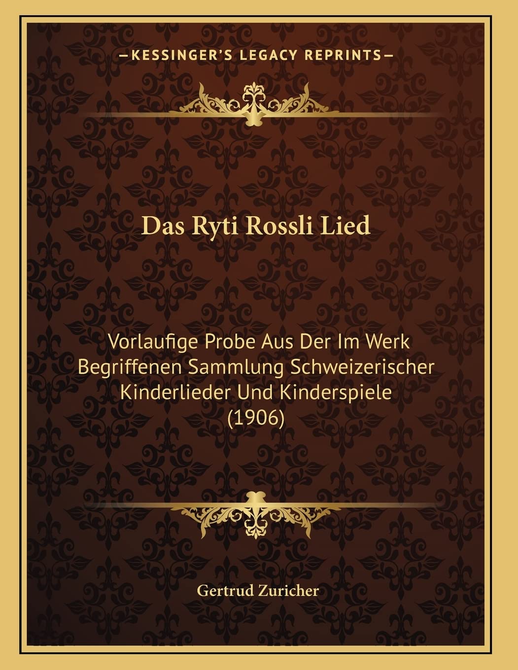 Das Ryti Rossli Lied: Vorlaufige Probe Aus Der Im Werk Begriffenen Sammlung Schweizerischer Kinderlieder Und Kinderspiele (1906) Contemporary literature
