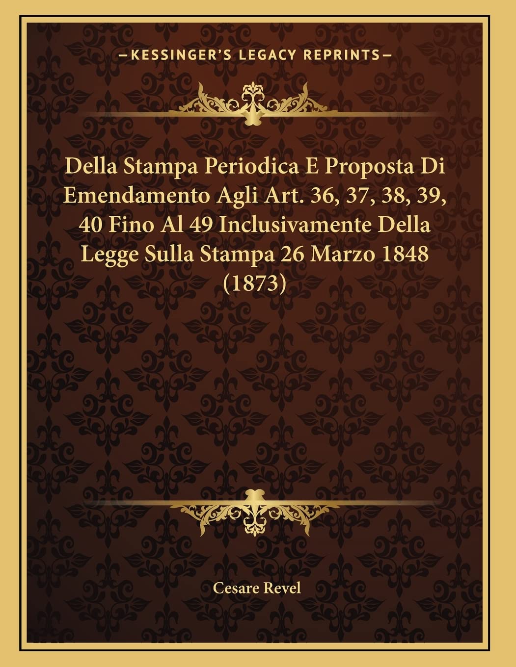 Della Stampa Periodica E Proposta Di Emendamento Agli Art. 36, 37, 38, 39, 40 Fino Al 49 Inclusivamente Della Legge Sulla Stampa 26 Marzo 1848 (1873) Contemporary literature Books