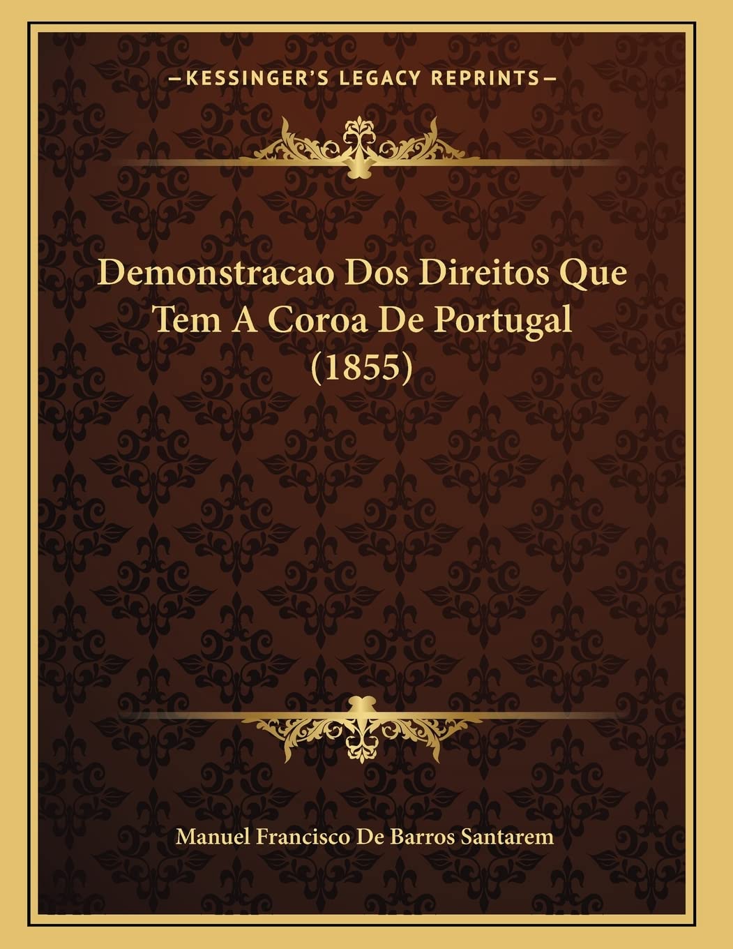 Demonstracao Dos Direitos Que Tem A Coroa De Portugal (1855) Contemporary literature