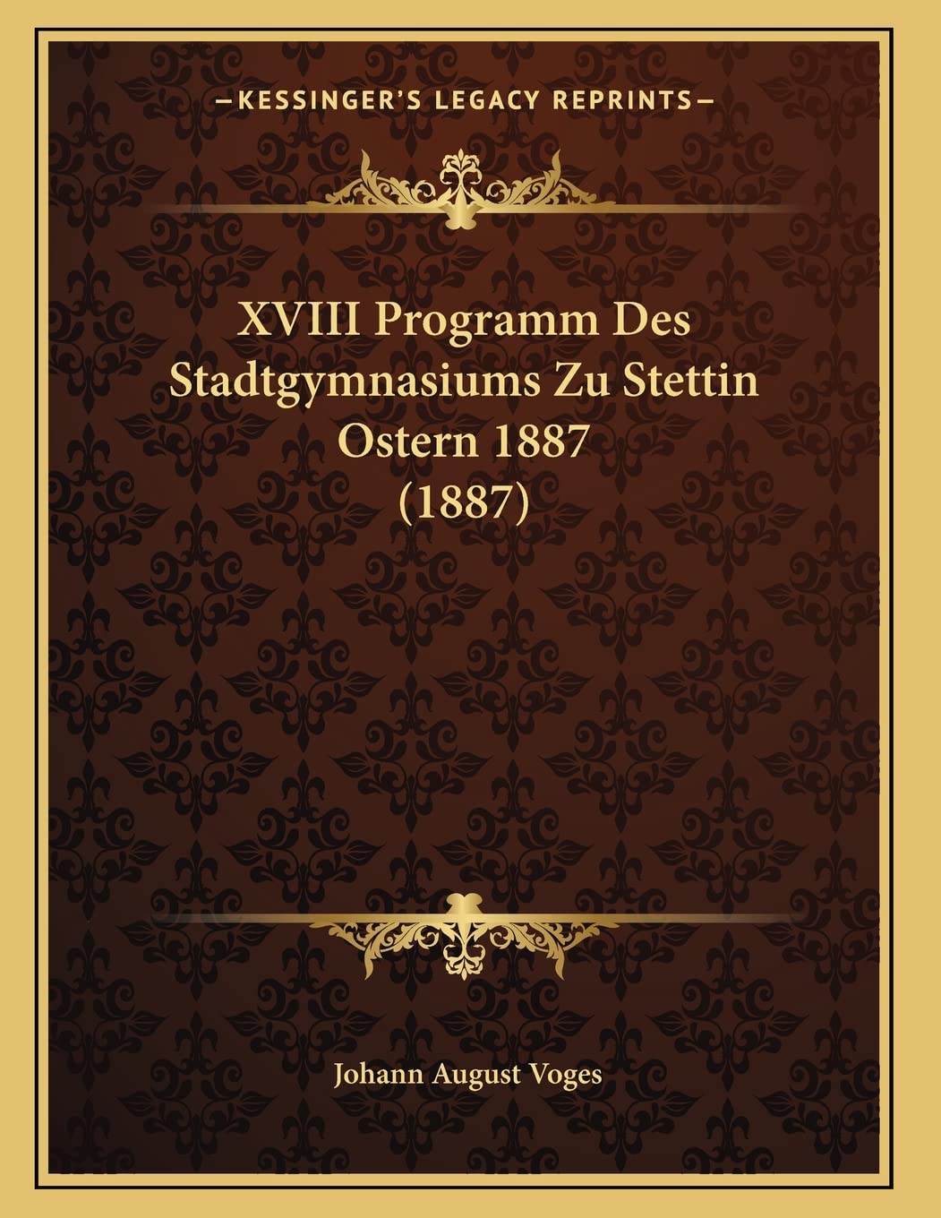 XVIII Programm Des Stadtgymnasiums Zu Stettin Ostern 1887 (1887) Contemporary literature