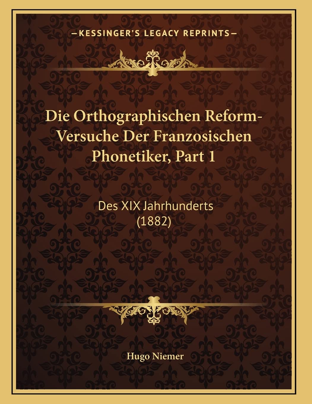 Die Orthographischen Reform-Versuche Der Franzosischen Phonetiker, Part 1: Des XIX Jahrhunderts (1882) Contemporary literature