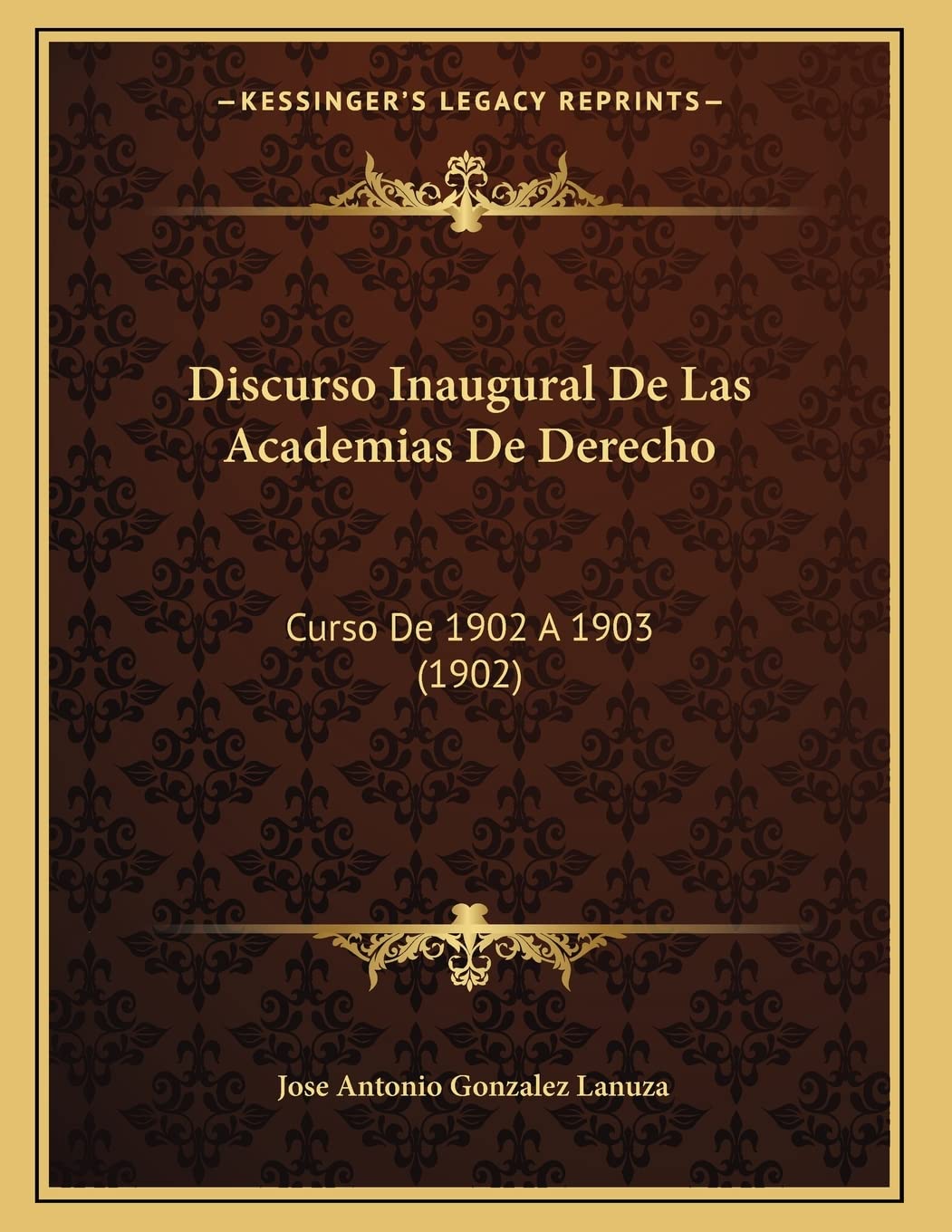 Discurso Inaugural De Las Academias De Derecho: Curso De 1902 A 1903 (1902) Contemporary literature