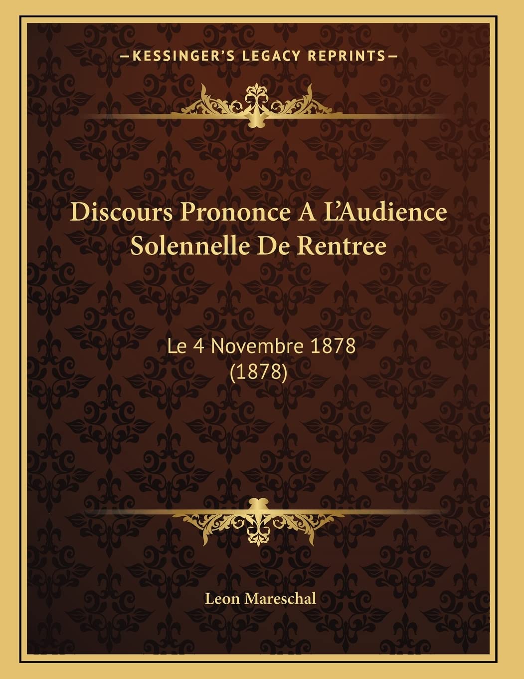 Discours Prononce A L'Audience Solennelle De Rentree: Le 4 Novembre 1878 (1878) Contemporary literature