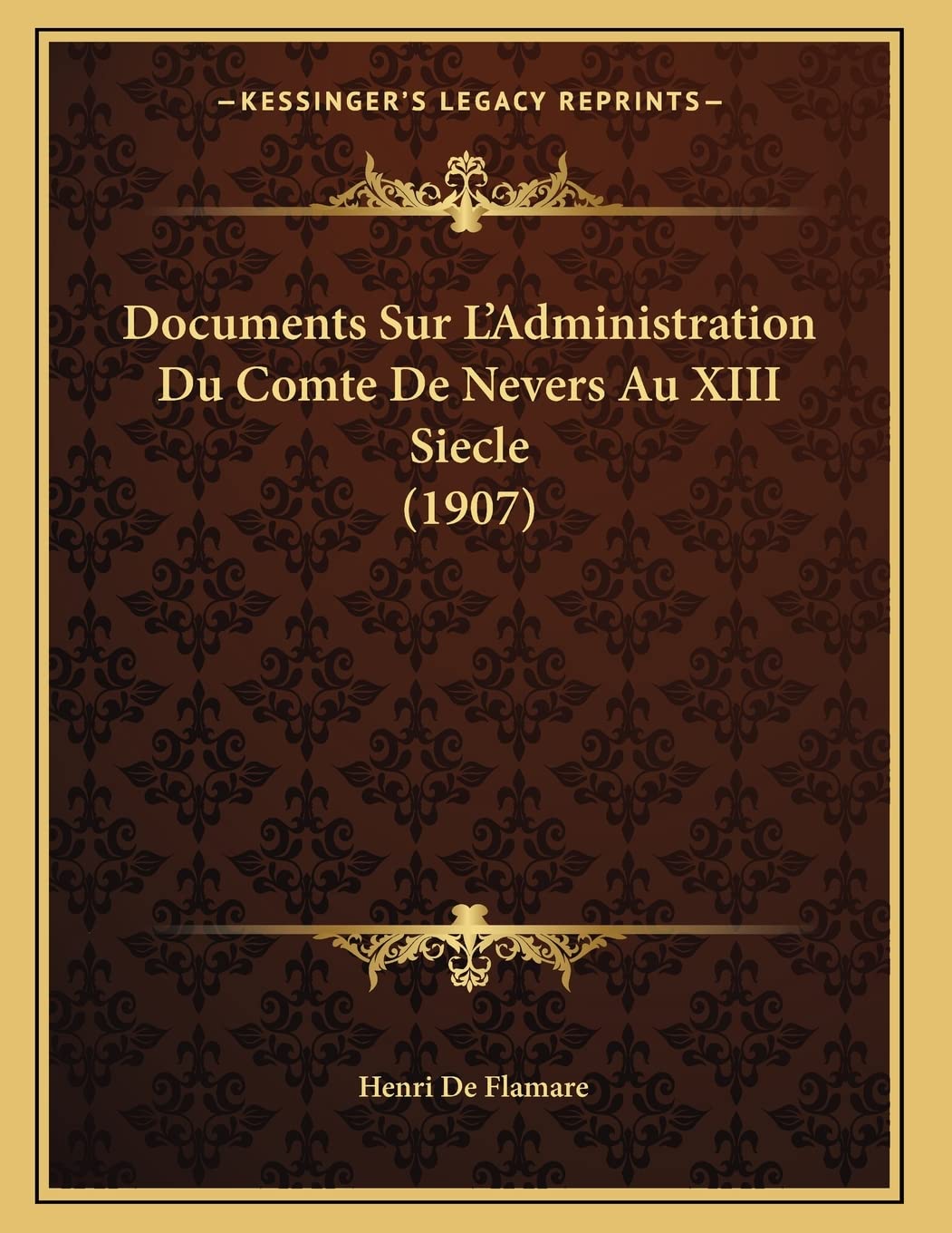 Documents Sur L'Administration Du Comte De Nevers Au XIII Siecle (1907) Contemporary literature
