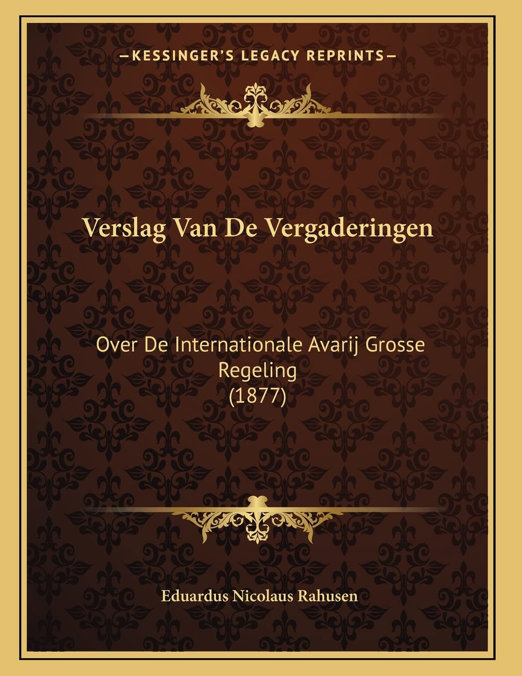 Verslag Van De Vergaderingen: Over De Internationale Avarij Grosse Regeling (1877) Contemporary literature