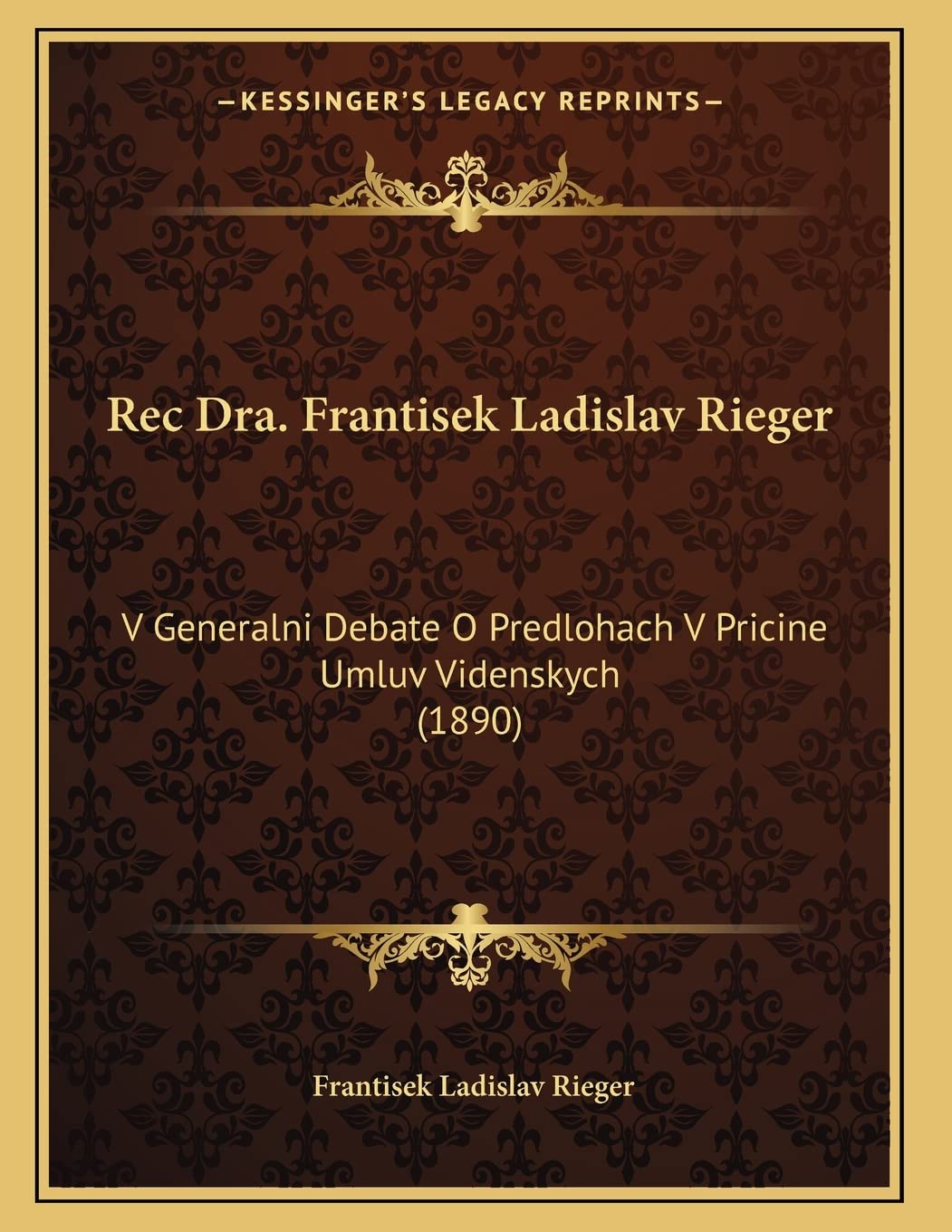 Rec Dra. Frantisek Ladislav Rieger: V Generalni Debate O Predlohach V Pricine Umluv Videnskych (1890) Contemporary literature