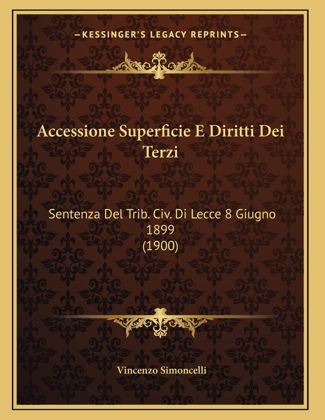 Accessione Superficie E Diritti Dei Terzi: Sentenza Del Trib. Civ. Di Lecce 8 Giugno 1899 (1900) Contemporary literature