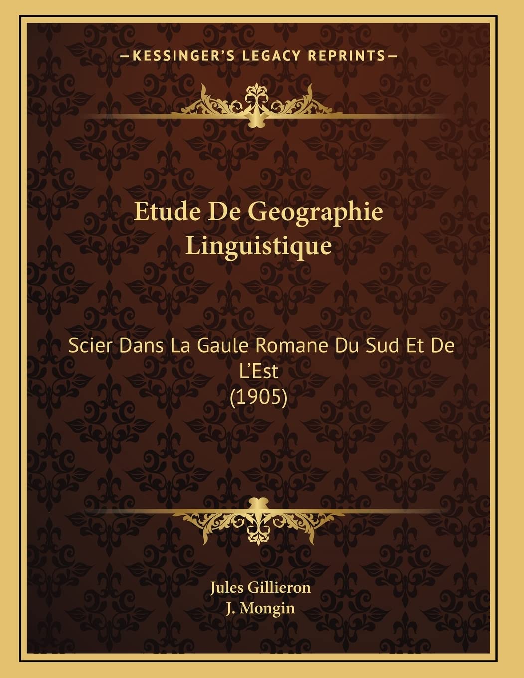Etude De Geographie Linguistique: Scier Dans La Gaule Romane Du Sud Et De L'Est (1905) Social Sciences