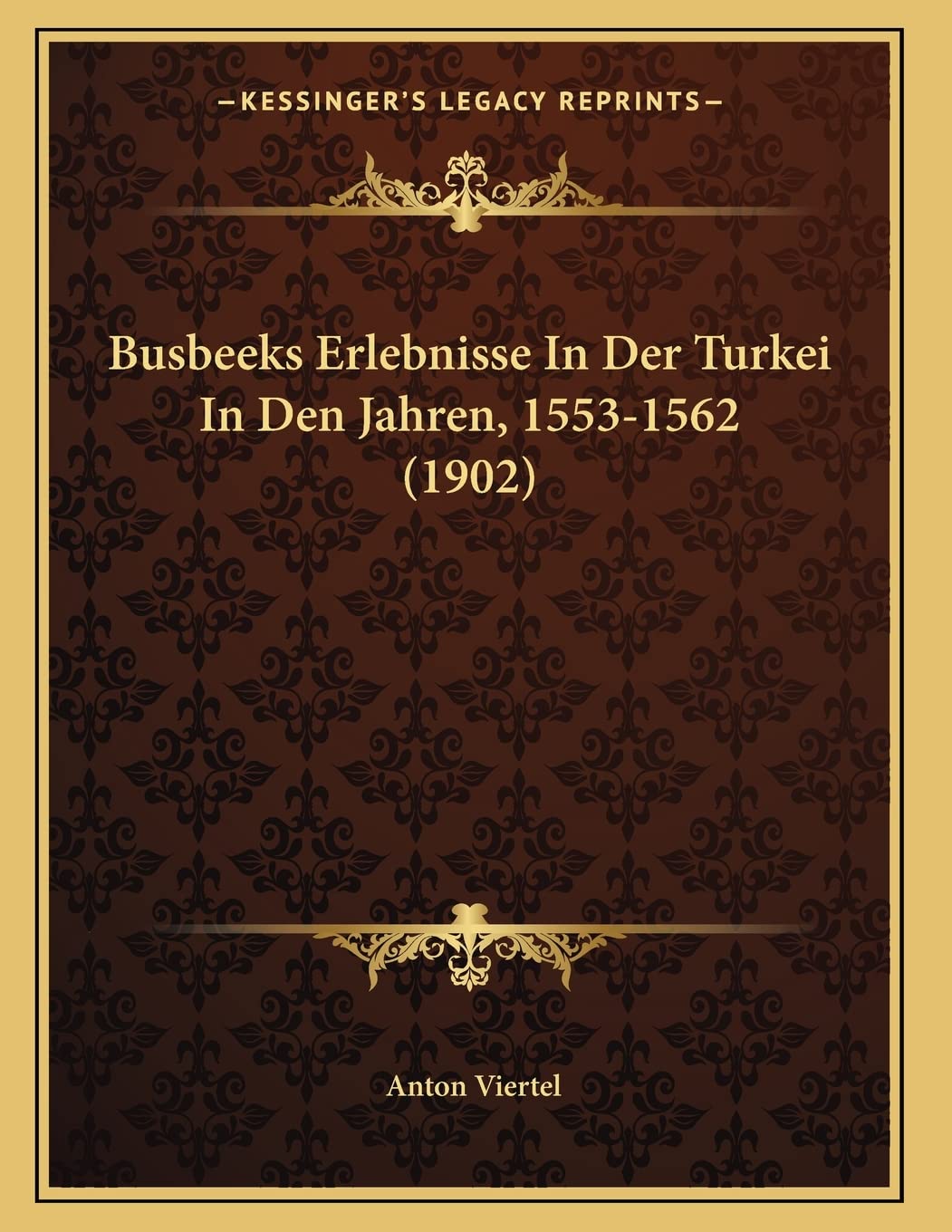 Busbeeks Erlebnisse In Der Turkei In Den Jahren, 1553-1562 (1902) Contemporary literature