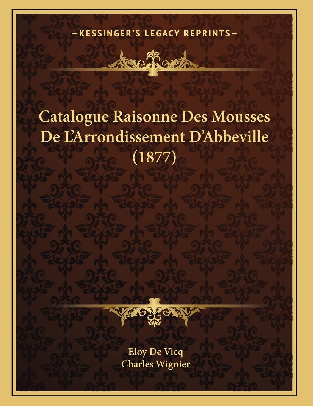Catalogue Raisonne Des Mousses De L'Arrondissement D'Abbeville (1877) Contemporary literature